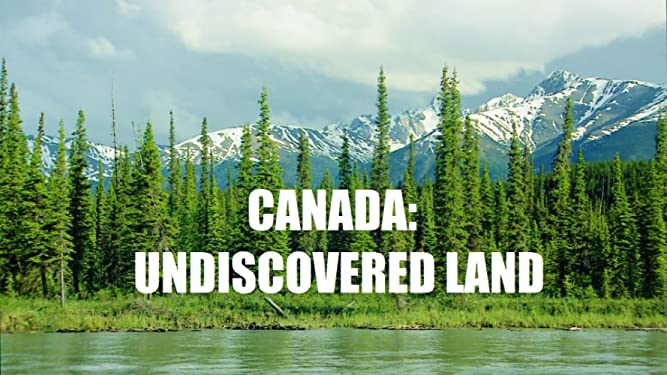 Canada: Undiscovered Land